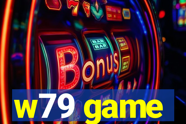 w79 game
